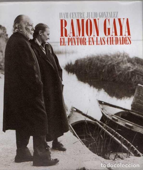 Libros: RAMON GAYA EL PINTOR EN LAS CIUDADES. - CATALOGO. - Foto 1