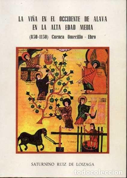 Libros: LA VI&Ntilde;A EN EL OCCIDENTE DE ALAVA EN LA ALTA EDAD MEDIA (850-1150). CUENCA OMECILLO-EBRO. - RUIZ DE L