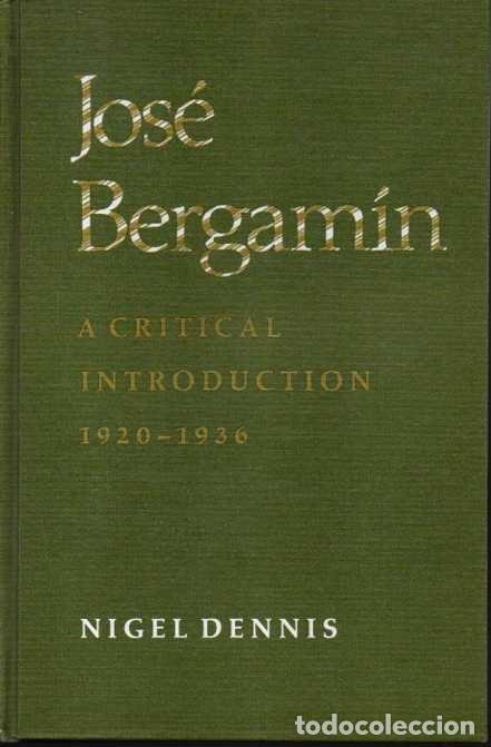 Libros: JOSE BERGAMIN. A CRITICAL INTRODUCTION 1920-1936. - DENNIS, Nigel. - Foto 1