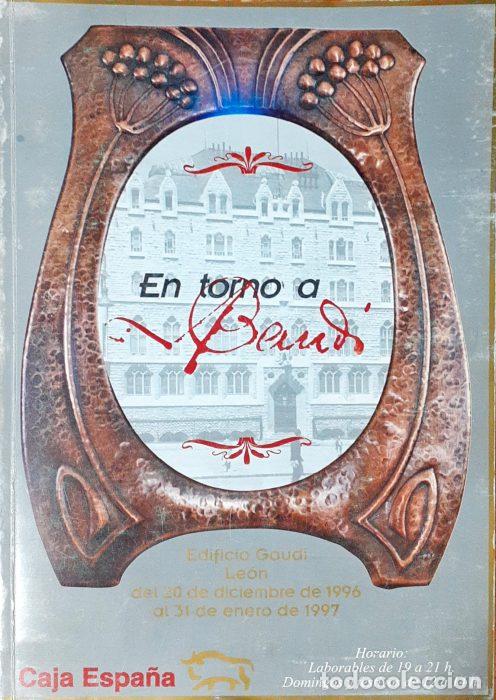 Libros: En torno a Gaud&iacute; ( Exposici&oacute;n Edificio Gaud&iacute; Le&oacute;n 1996-1997 ) - VVAA