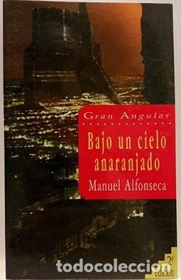 Libros: BAJO UN CIELO ANARANJADO - ALFONSECA, MANUEL - Foto 1