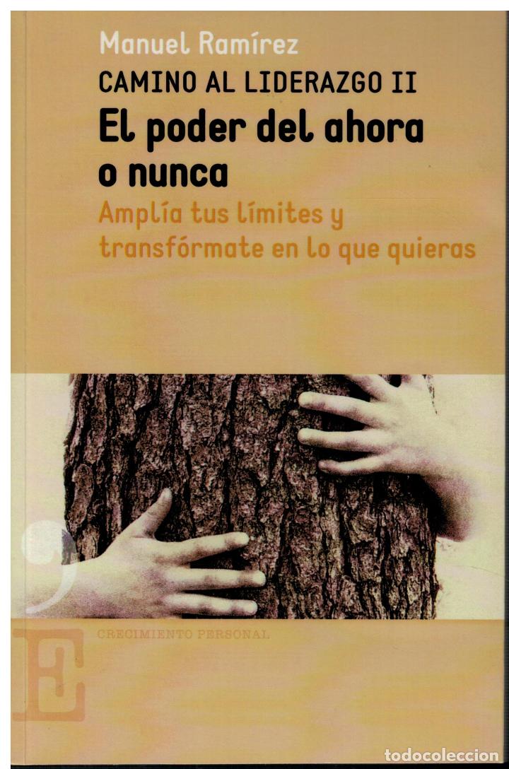B&uuml;cher: El poder del ahora o nunca. Ampl&iacute;a tus l&iacute;mites y transf&oacute;rmate en lo que quieras. ( Camino al lideraz