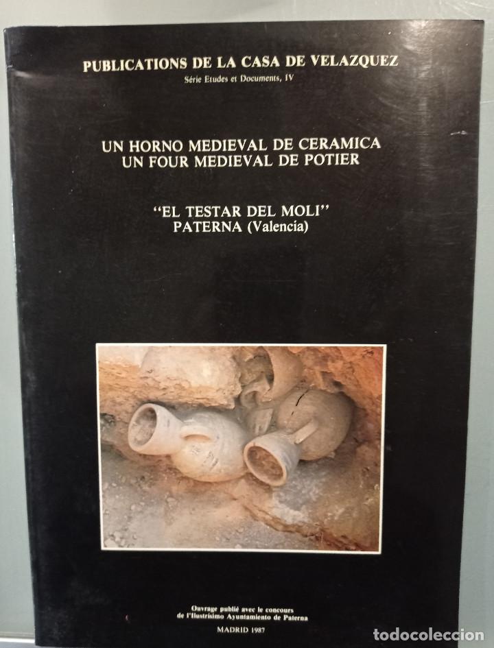 Libros: UN HORNO MEDIEVAL DE CER&Aacute;MICA. &rdquo;EL TESTAR DEL MOLI&rdquo; PATERNA. CASA DE VEL&Aacute;ZQUEZ, 1987.