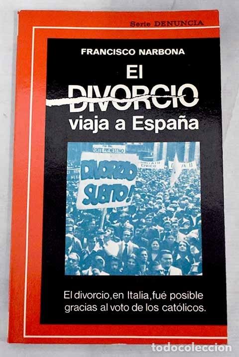 Libros: El divorcio viaja a Espa&ntilde;a.- Narbona, Francisco - Foto 1