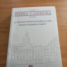 Libros: PRENSA Y CENSURA.LA LIBERTAD DE PRENSA EN LA BAHIA DE CADIZ DURANTE EL REINADO DE ISABEL II,2005.
