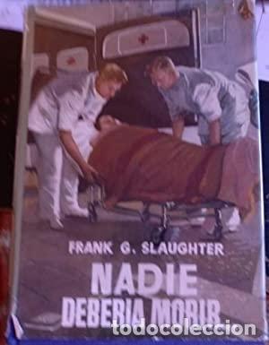 Libros: NADIE DEBER&Iacute;A MORIR - Slaughter,Frank G. - Foto 1