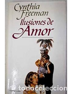 Libros: ILUSIONES DE AMOR - Freeman,Cynthia - Foto 1