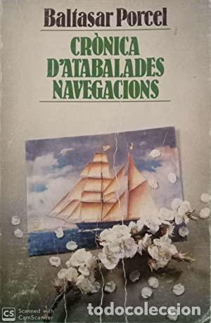 Libros: CR&Ograve;NICA D&acute;ATABALADES NAVEGACIONS - Porcel,Baltasar - Foto 1