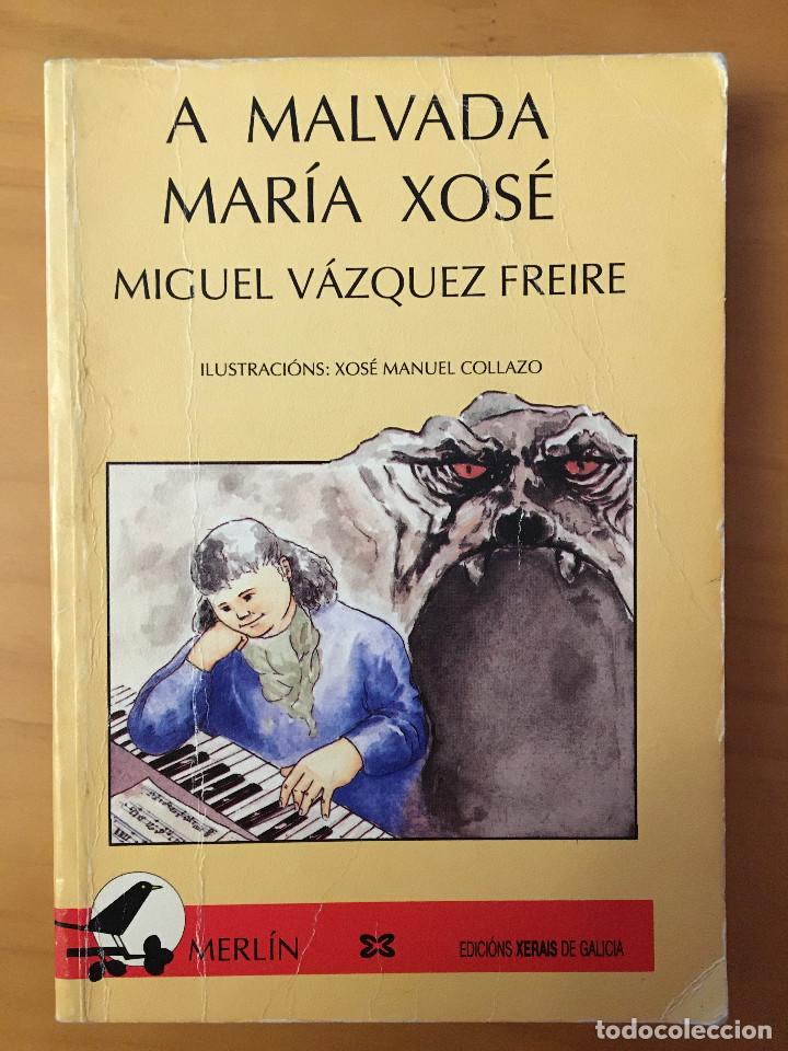 Libros: A MALVADA MARIA XOSE - MIGUEL VAZQUEZ FREIRE - Foto 1