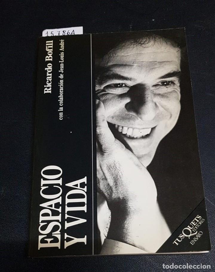 Libros: ESPACIO Y VIDA  -  BOFILL, Ricardo - Foto 1