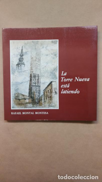 Libros: LA TORRE NUEVA ESTA LATIENDO. - &rdquo;Montal Montesa, Rafael&rdquo;