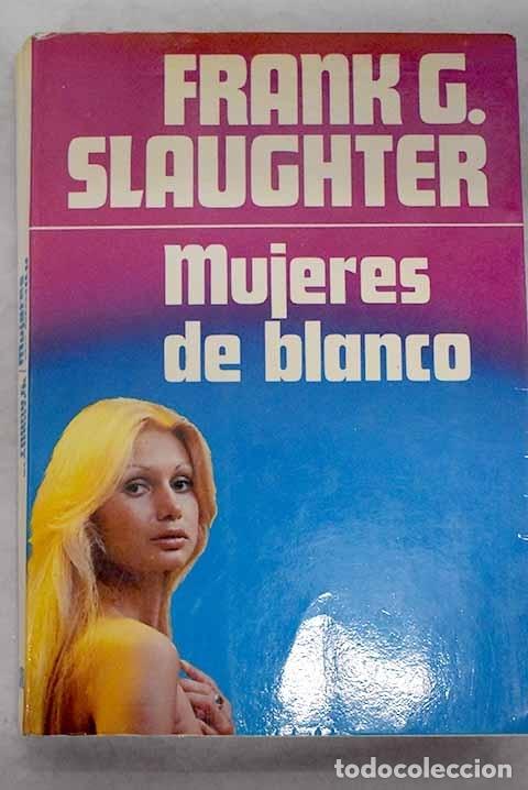 Libros: Mujeres de blanco.- Slaughter, Frank G. - Foto 1