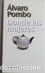 Libros: Donde las mujeres - Pombo, &Aacute;lvaro - Foto 1
