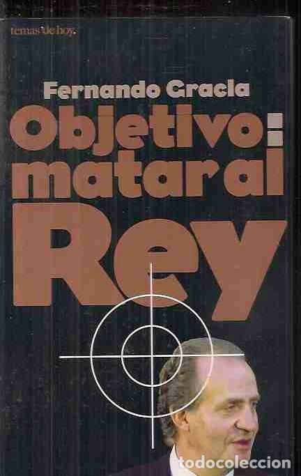 Libros: OBJETIVO: MATAR AL REY - GRACIA, FERNANDO - Foto 3
