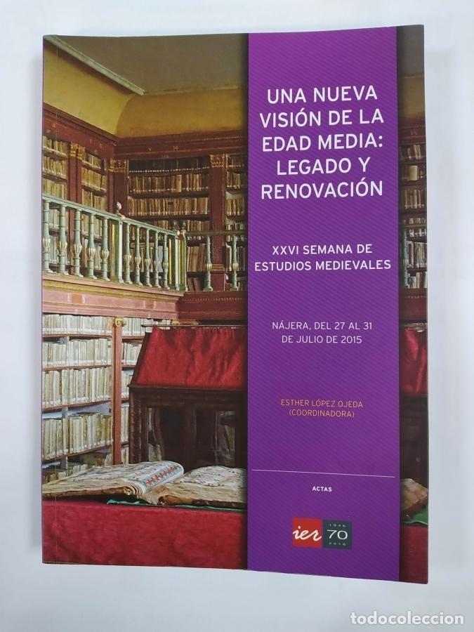 Libros: UNA NUEVA VISION DE LA EDAD MEDIA: LEGADO Y RENOVACION. XXVI SEMANA DE ESTUDIOS MEDIEVALES. - ESTHE