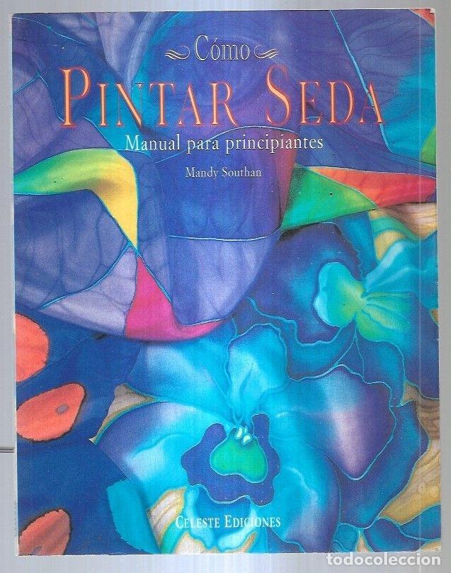 Libros: COMO PINTAR SEDA. MANUAL PARA PRINCIPIANTES - SOUTHAN, MANDY - Foto 4