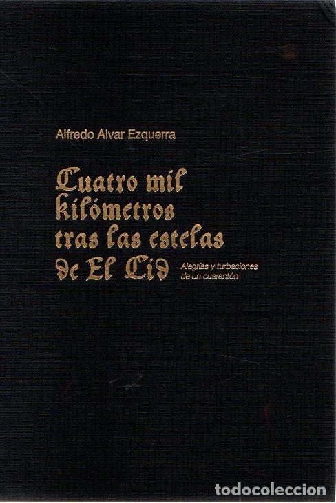 Libri di seconda mano: Cuatro mil kil&oacute;metros tras las estelas de El Cid. Alegr&iacute;as y turbaciones de un cuarent&oacute;n - Alvar Ezq