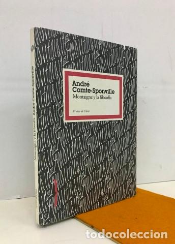 Libros: Montaigne y la filosof&iacute;a - Comte-Sponville, Andr&eacute; (1952-) - Foto 1