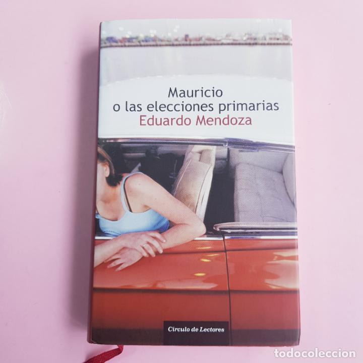 Libros: LIBRO-MAURICIO O LAS ELECCIONES PRIMARIAS-EDUARDO MENDOZA-EXCELENTE-COLECCIONISTAS-SOBRECUBIERTA