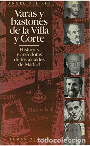 Libros: VARAS Y BASTONES DE LA VILLA Y CORTE - Del R&iacute;o,&Aacute;ngel - Foto 1