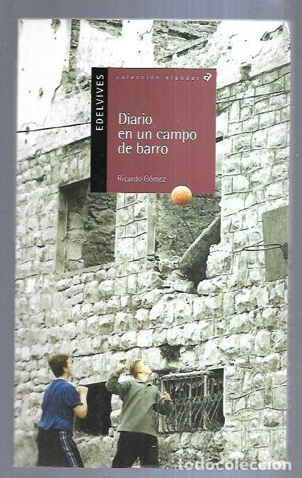 Libros: DIARIO EN UN CAMPO DE BARRO - GOMEZ, RICARDO - Foto 1