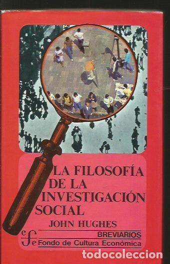 Livros em segunda m&atilde;o: FILOSOFIA DE LA INVESTIGACION SOCIAL - LA - HUGHES, JOHN