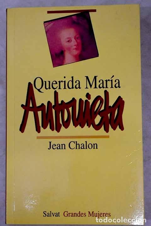 Libros: Querida Mar&iacute;a Antonieta.- Chalon, Jean - Foto 1