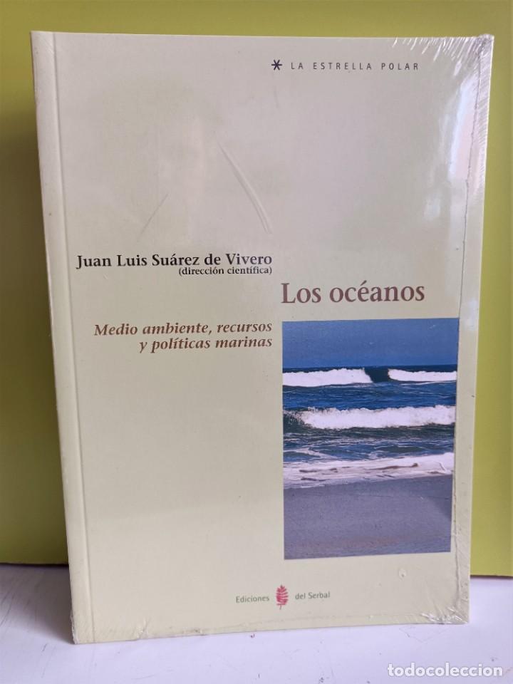 Libros: LOS OCEANOS, MEDIO AMBIENTE Y POLITICAS MARINAS (JOSE LUIS SUAREZ DE VIVERO)