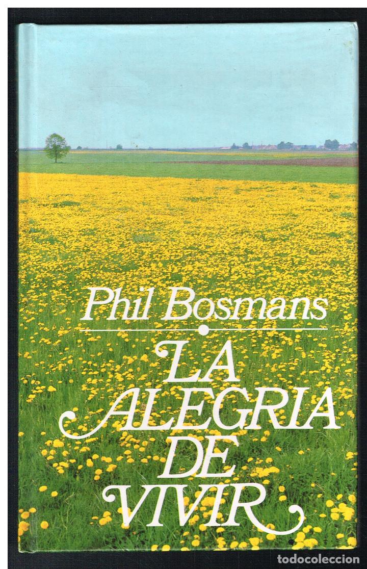 Libros: LA ALEGR&Iacute;A DE VIVIR - PHIL BOSMANS - 1991 - Foto 1