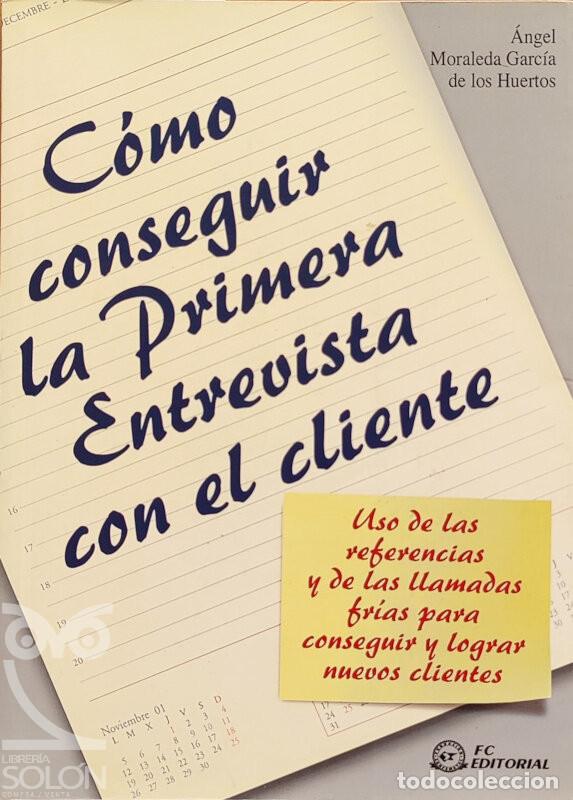 Libros: C&oacute;mo conseguir la primera entrevista con el cliente - &Aacute;ngel Luis Moraleda - Foto 1