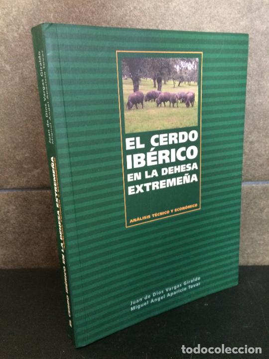 B&uuml;cher: EL CERDO IBERICO EN LA DEHESA EXTREME&Ntilde;A. JUAN DE DIOS VARGAS GIRALDO, MIGUEL ANGEL APARICIO TOVAR.