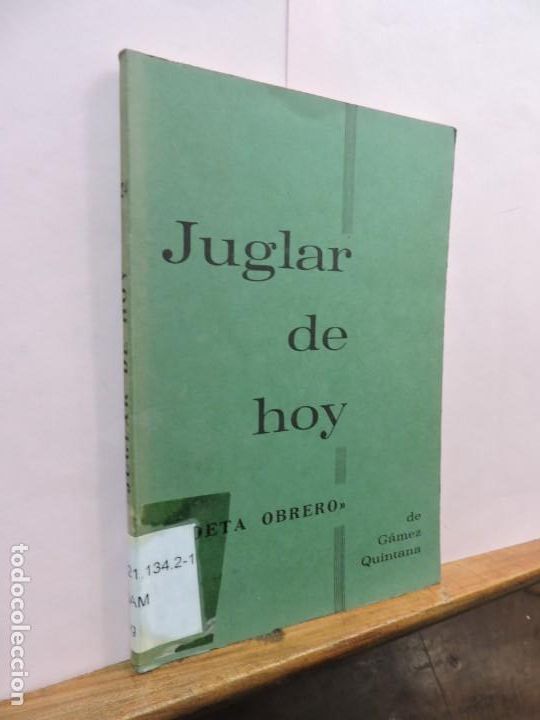 B&uuml;cher: Juglar de Hoy. &rdquo;Poeta Obrero&rdquo; G&aacute;mez de Quintana. Imprenta Escobar. Madrid 1978.