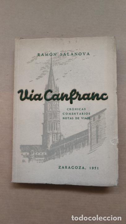 Libros: &rdquo;V&iacute;a Canfranc. Cr&oacute;nicas, comentarios y notas de viaje.&rdquo; - Ram&oacute;n Salanova. - Foto 1