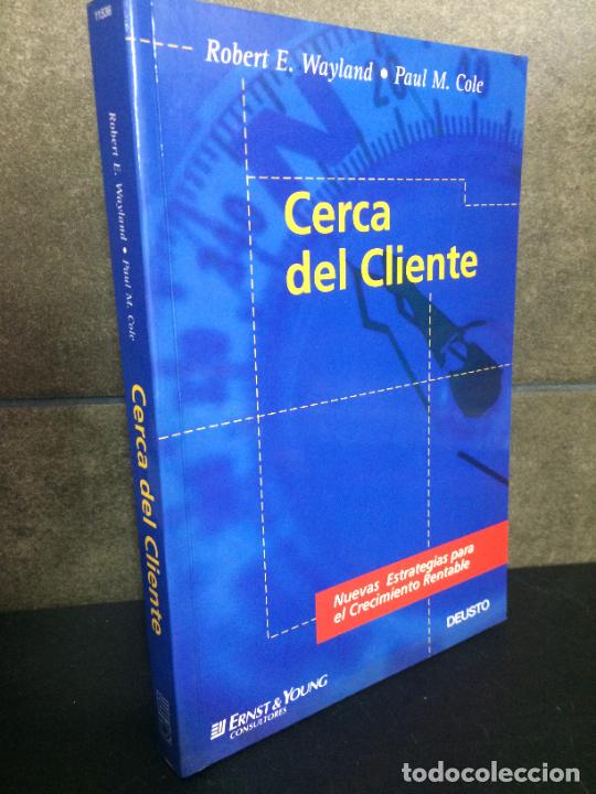 Libros: Cerca del cliente : nuevas estrategias para el crecimiento rentable. Robert E. Wayland, Paul M. Cole