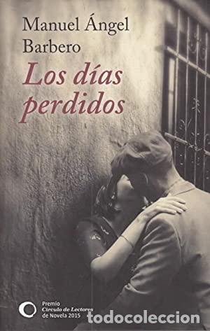 Libros: LOS D&Iacute;AS PERDIDOS - Barbero,Manuel &Aacute;ngel - Foto 1