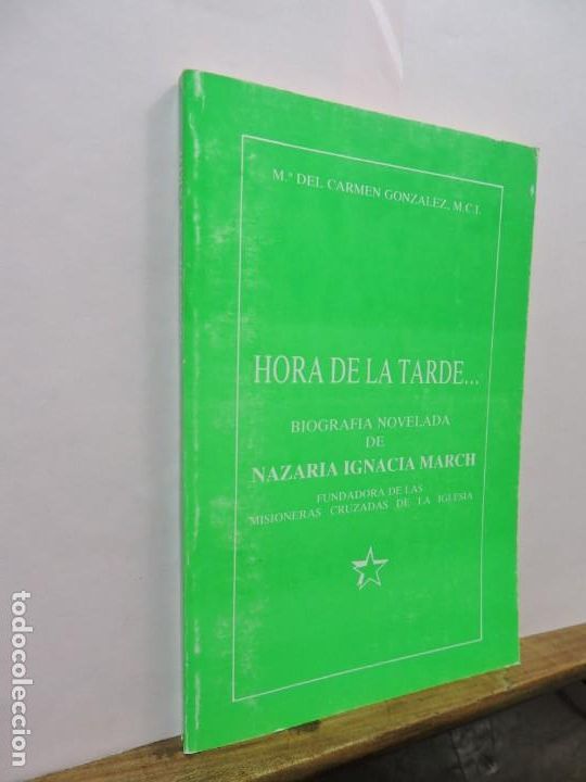 Livros em segunda m&atilde;o: Hora de la tarde... Biograf&iacute;a de Nazaria Ignacia March. M&ordf; del Carmen Gonz&aacute;lez. Madrid 1987