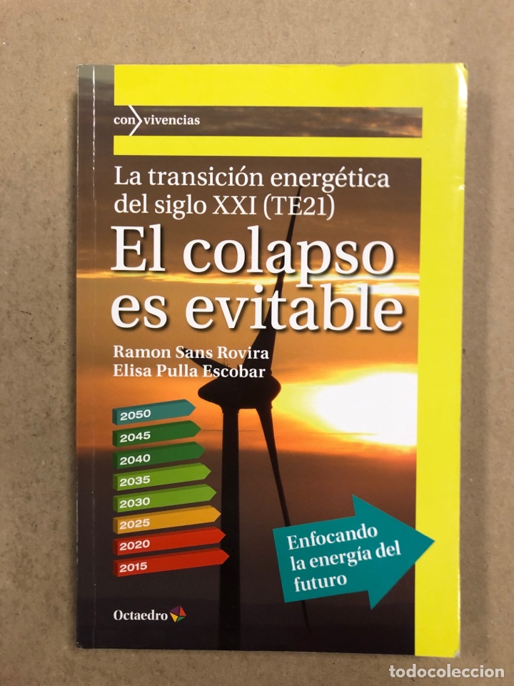 Libros: EL COLAPSO EVITABLE (LA TRANSICI&Oacute;N ENERG&Eacute;TICA DEL SIGLO XXI TE21). RAM&Oacute;N SANS ROVIRA Y ELISA PULLA