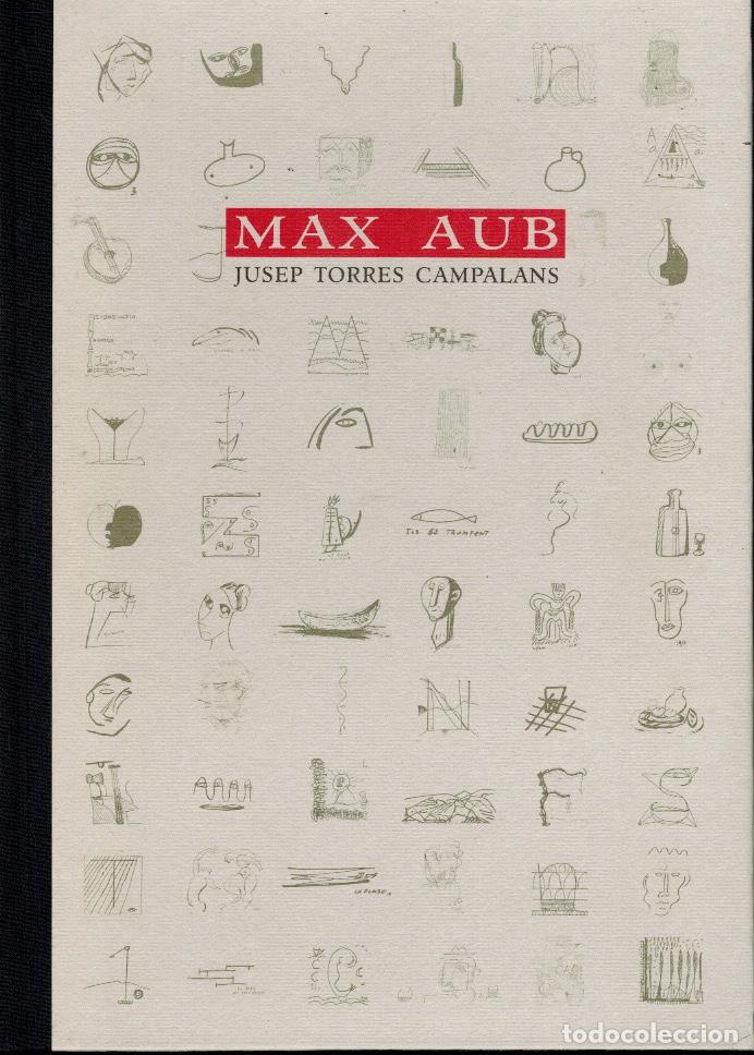 Libros: MAX AUB - JOSEP TORRES CAMPALANS & MAX AUB DOCUMENTA 1903 - 1972 - Foto 1