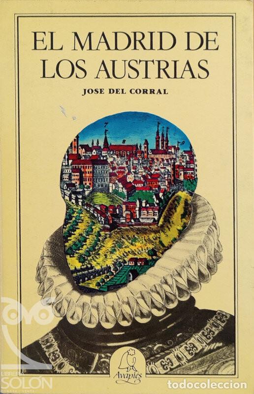 Libros: El Madrid de los Austrias - Jos&eacute; del Corral - Foto 1