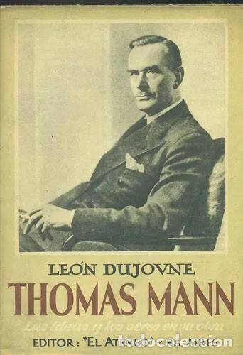 Libros: DUJOVNE Le&oacute;n - THOMAS MANN. LAS IDEAS Y LOS SERES EN SU OBRA. - Foto 1