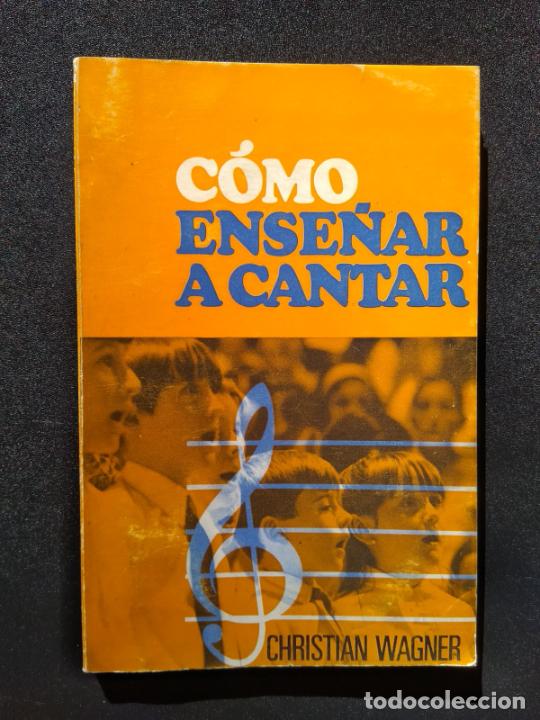 Libros: Christian Wagner - C&oacute;mo ense&ntilde;ar a cantar - Foto 1