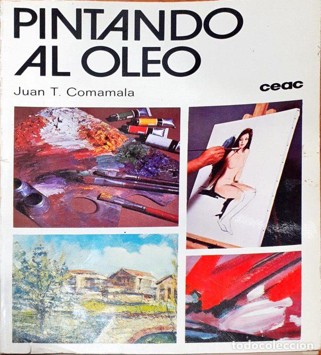 Libros: Pintando al oleo - COMAMALA, JUAN T - Foto 1