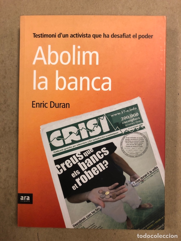 Livres: ABOLIM LA BANCA. ERIC DURAN. TESTIMONI D&rsquo;UN ACTIVISTA QUE HA DESAFIAT EL PODER. ARA LIBRES 2009