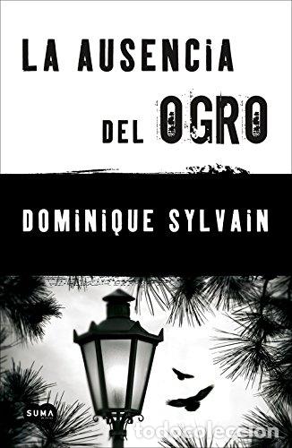 Libros: LA AUSENCIA DEL OGRO - SYLVAIN, DOMINIQUE - Foto 1