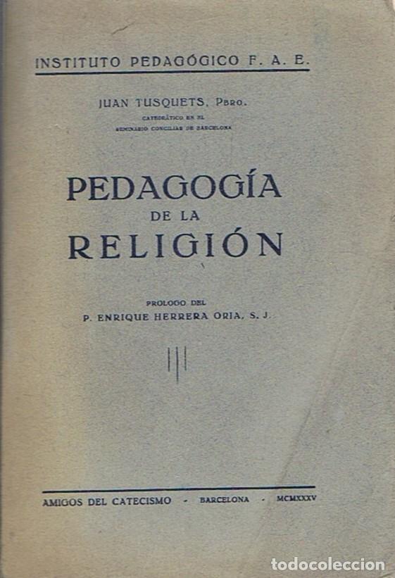 Libros: PEDAGOG&Iacute;A DE LA RELIGI&Oacute;N. - Tusquets. Juan,