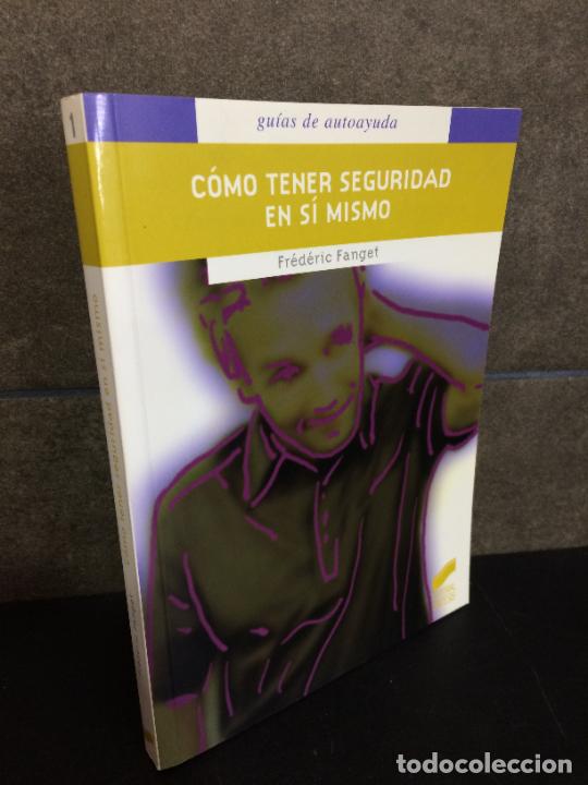 B&uuml;cher: C&oacute;mo tener seguridad en s&iacute; mismo. Fred&eacute;ric Fanget. El arte de vivir m&aacute;s feliz con los dem&aacute;s.