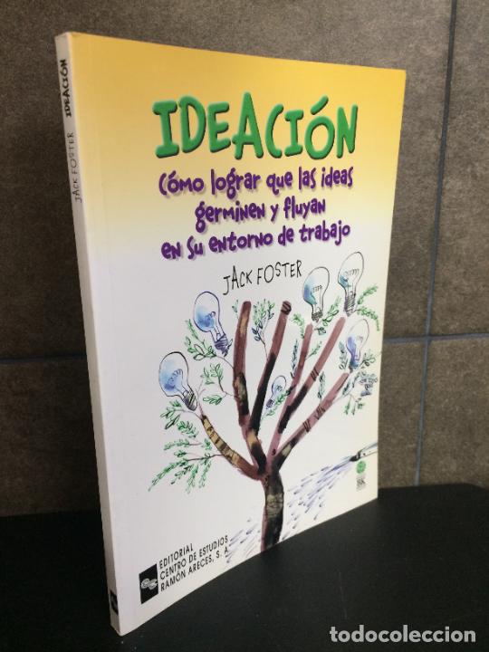 Livres: Jack Foster. Ideaci&oacute;n: C&oacute;mo lograr que las ideas germinen y fluyan en su entorno de trabajo (Managem