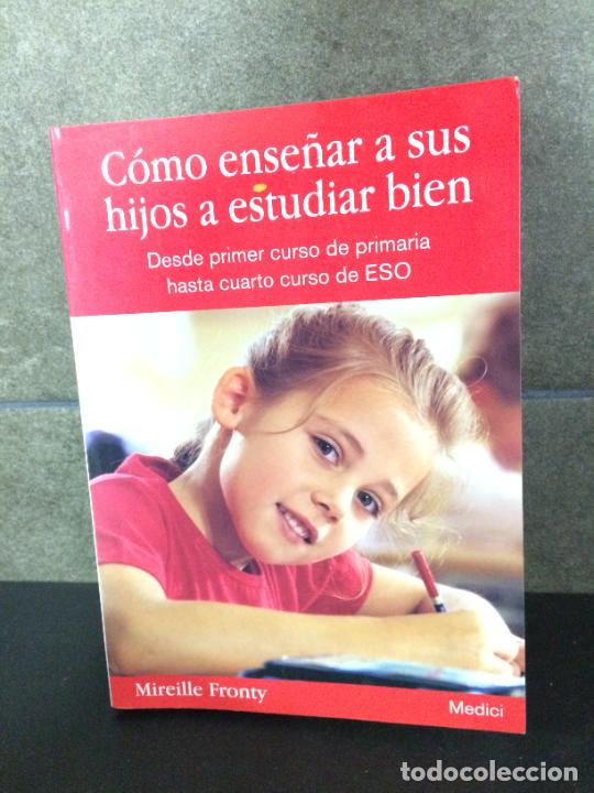Livres: C&oacute;mo ense&ntilde;ar a sus hijos a estudiar bien. Mireille Fronty. Desdeprimer curso de primaria hasta cuart