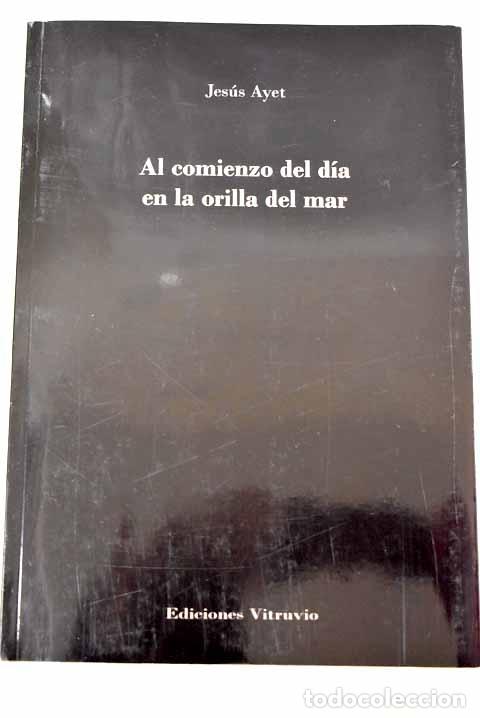 Libros: Al comienzo del d&iacute;a en la orilla del mar.- Ayet, Jes&uacute;s - Foto 1