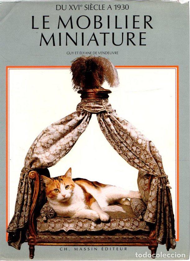 Libri di seconda mano: Du XVI si&egrave;cle a 1930. Le mobilier miniature - Vendeuvre, Guy/Vendeuvre, &Eacute;lyane de